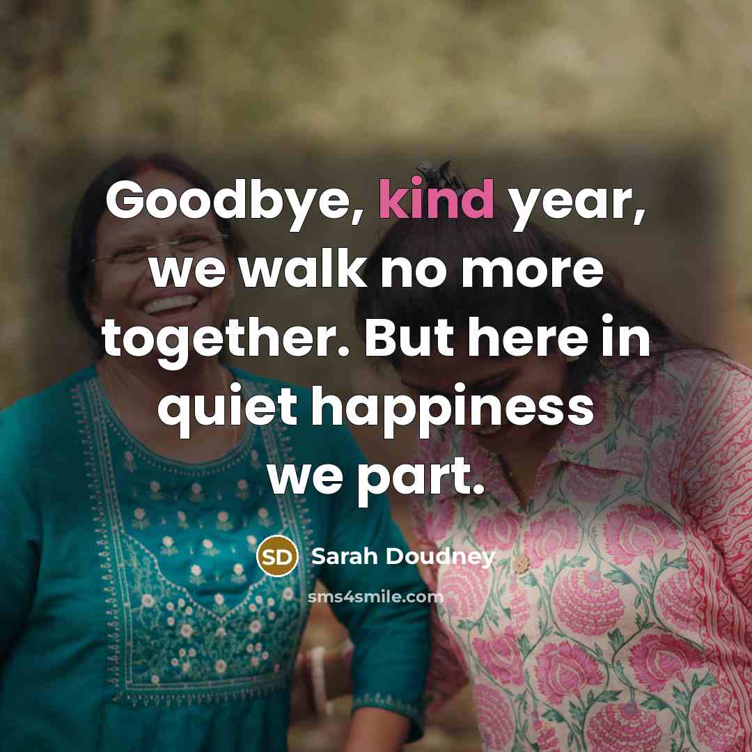 “Goodbye, kind year, we walk no more together. But here…” quote by Sarah Doudney