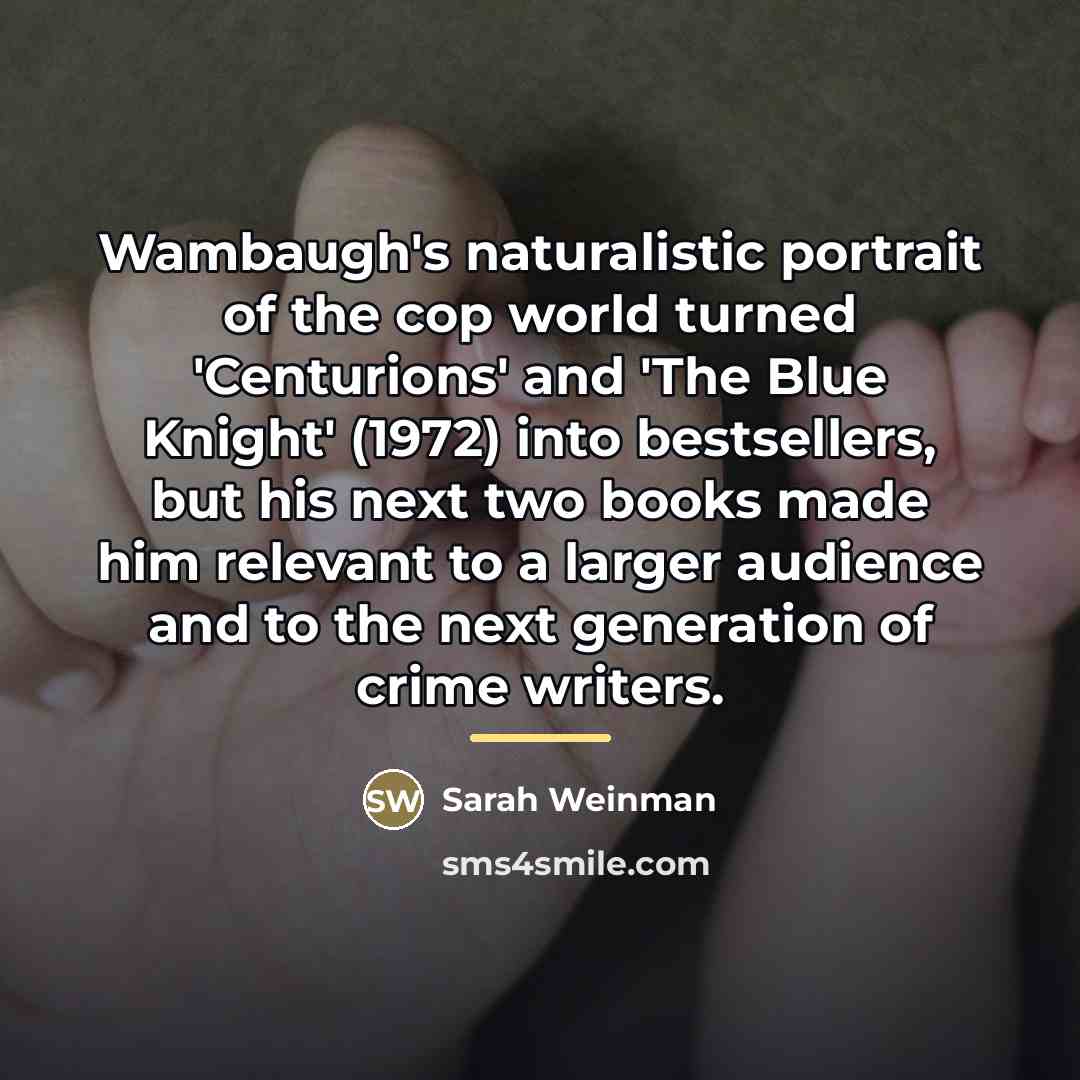 “Wambaugh's naturalistic portrait of the cop world turned 'Centurions' and…” quote by Sarah Weinman