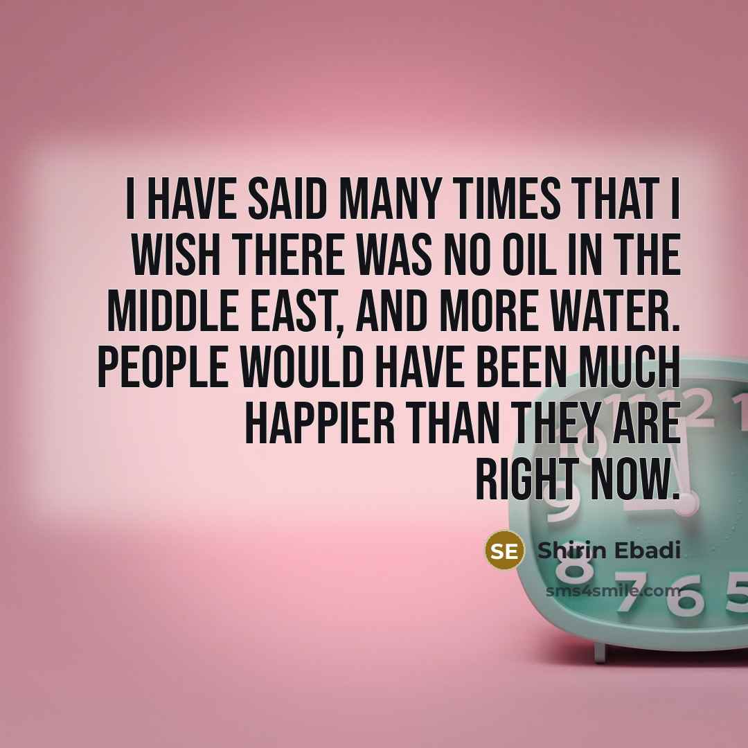 “I have said many times that I wish there was…” quote by Shirin Ebadi