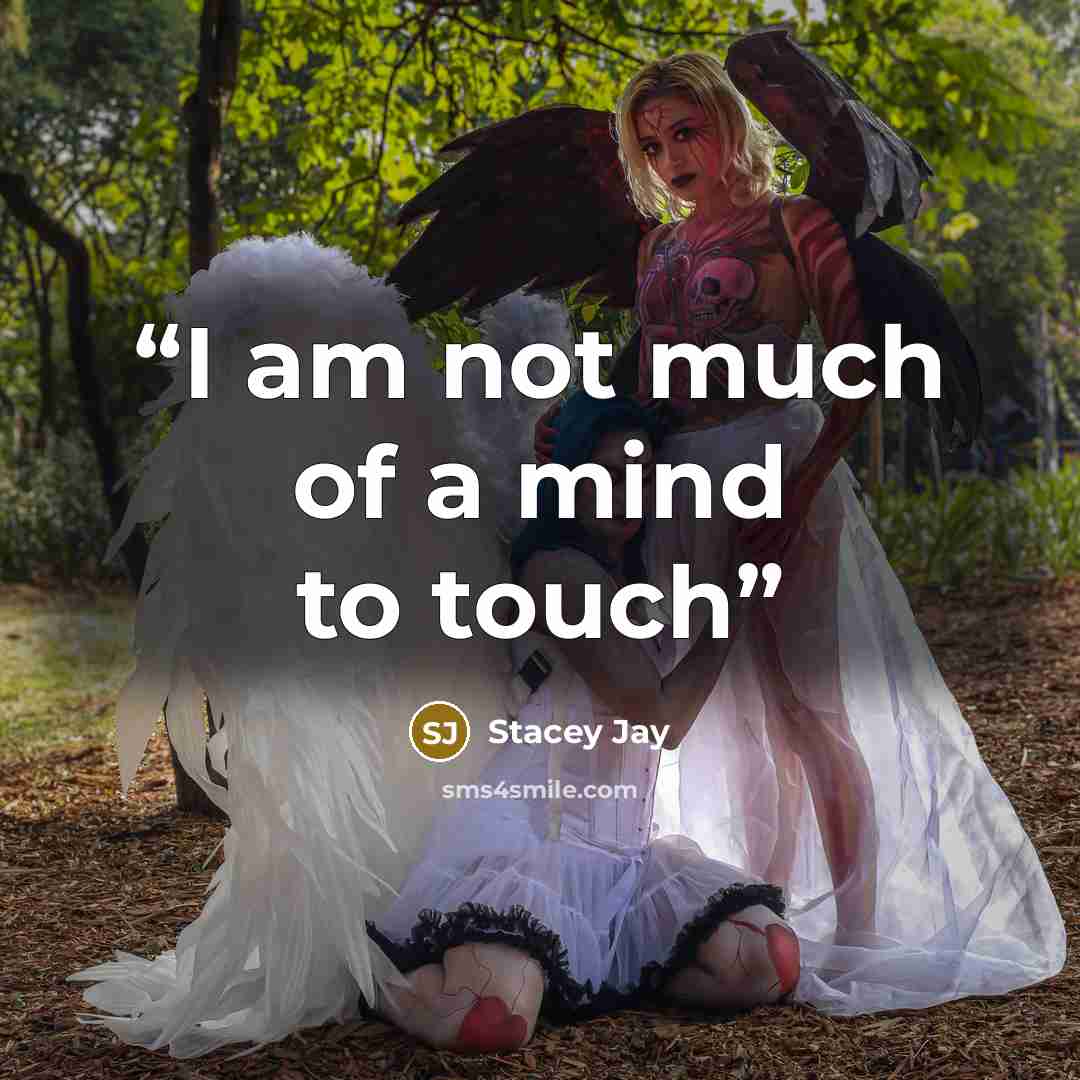 “I am not much of a mind to touch” quote by Stacey Jay
