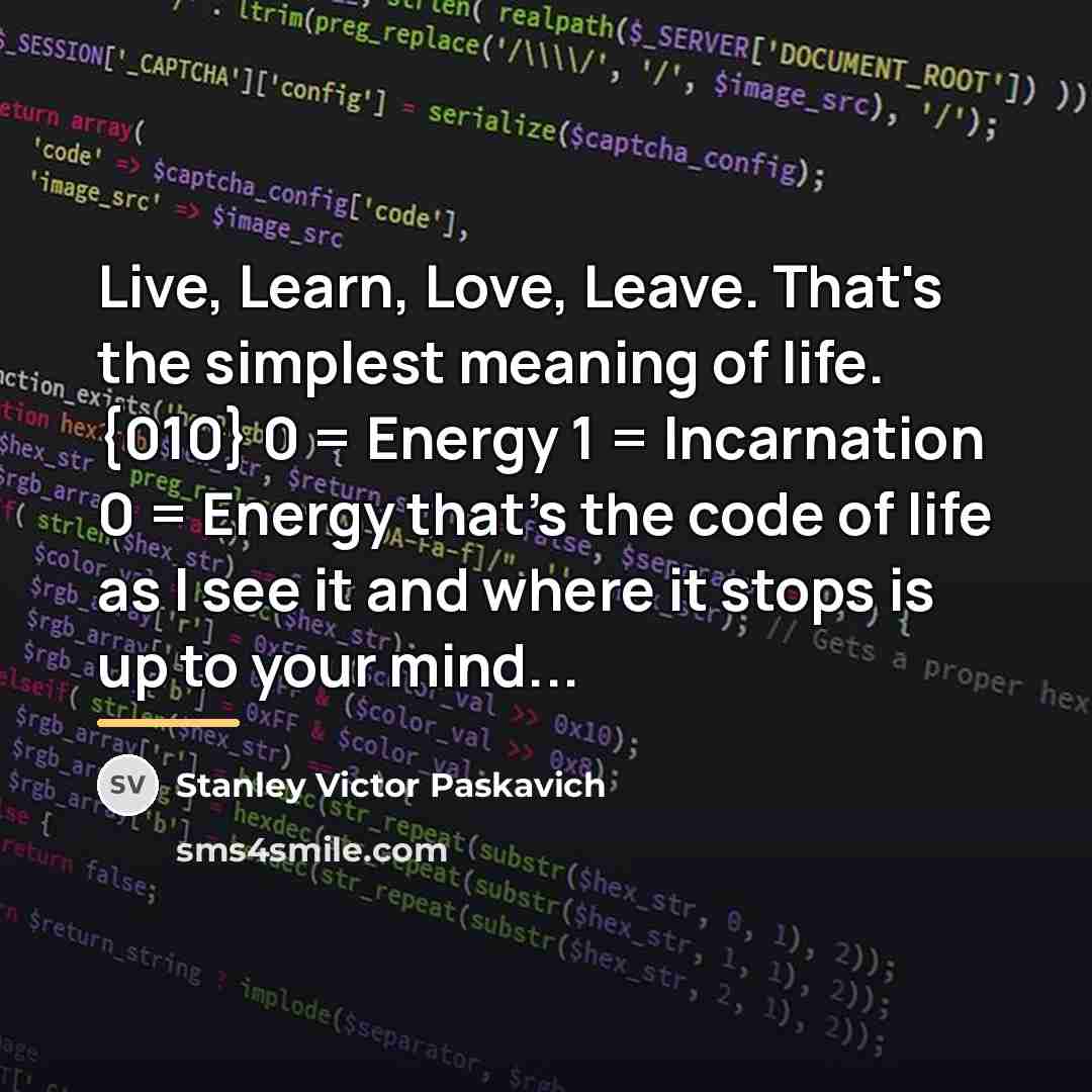 “Live, Learn, Love, Leave. That's the simplest meaning of life.…” quote by Stanley Victor Paskavich