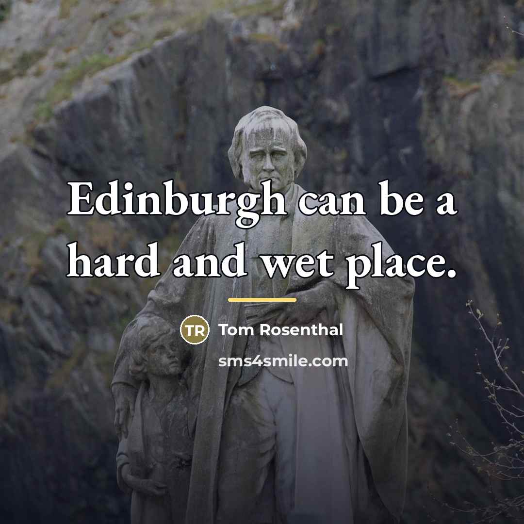 “Edinburgh can be a hard and wet place.…” quote by Tom Rosenthal