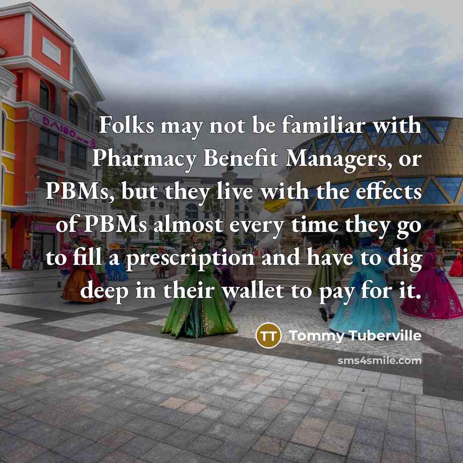 “Folks may not be familiar with Pharmacy Benefit Managers, or…” quote by Tommy Tuberville