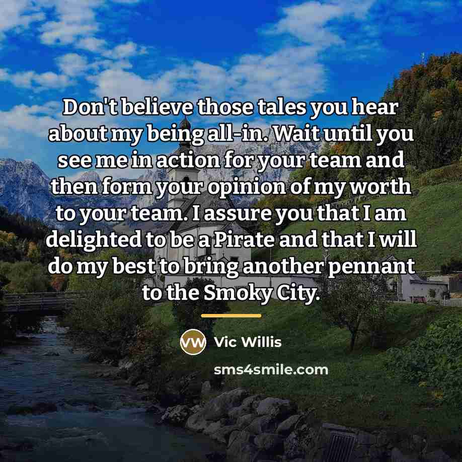 “Don't believe those tales you hear about my being all-in.…” quote by Vic Willis