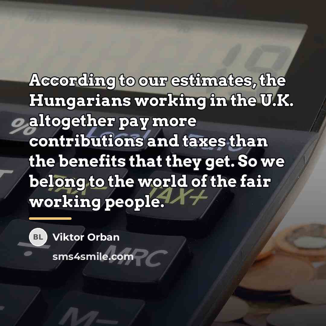 “According to our estimates, the Hungarians working in the U.K.…” quote by Viktor Orban
