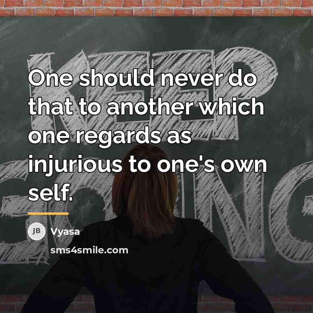 “One should never do that to another which one regards…” quote by Vyasa