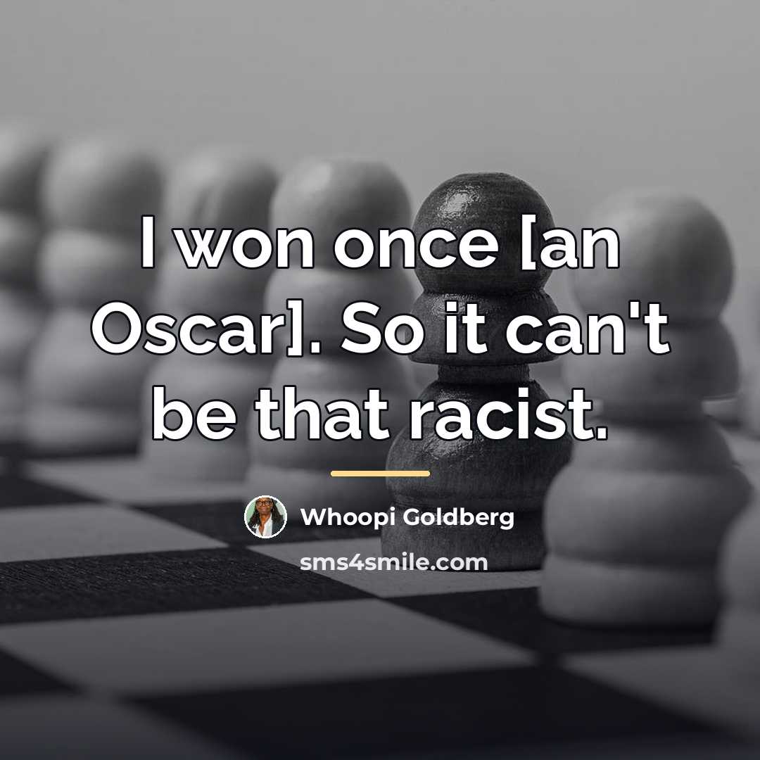 “I won once [an Oscar]. So it can't be that…” quote by Whoopi Goldberg