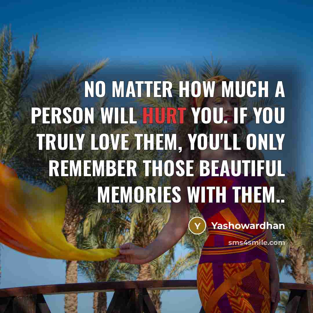 “No Matter How Much A Person Will Hurt You. If…” quote by Yashowardhan