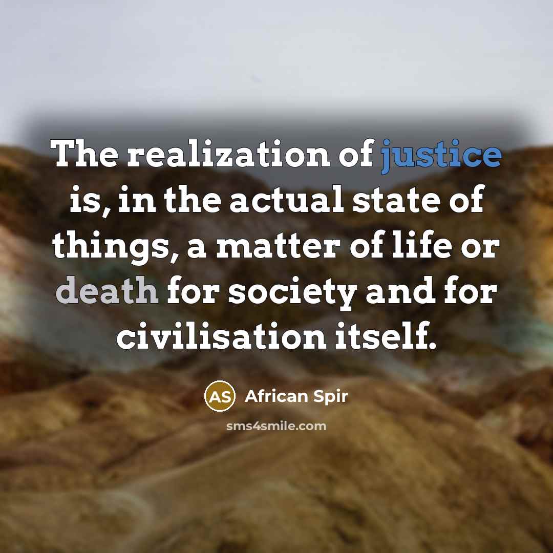 “The realization of justice is, in the actual state of…” quote by African Spir