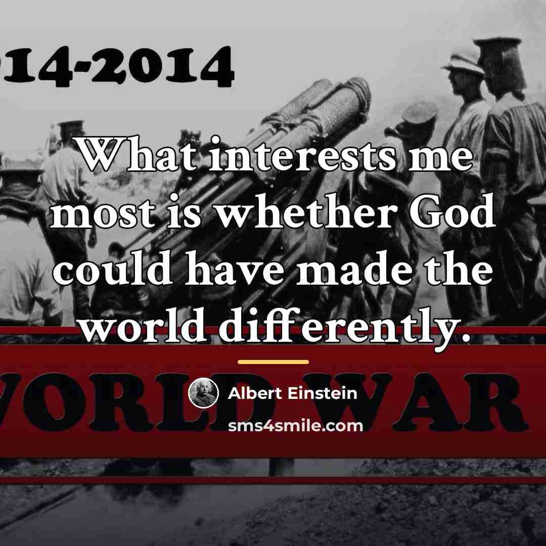 “What interests me most is whether God could have made…” quote by Albert Einstein