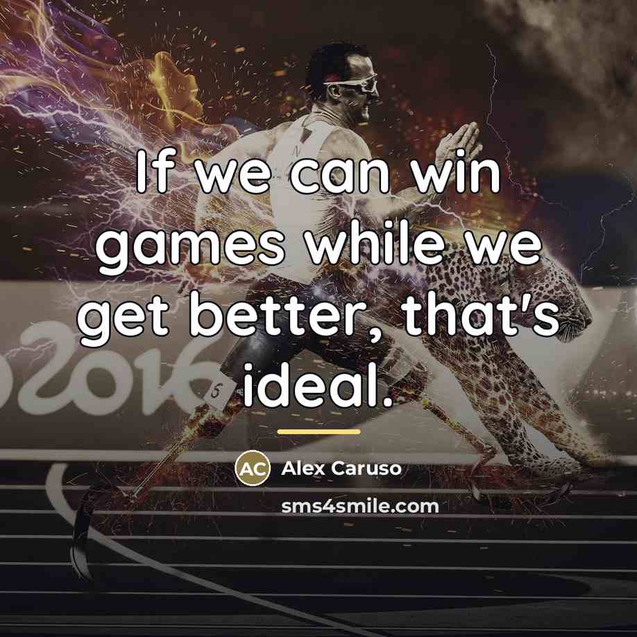“If we can win games while we get better, that's…” quote by Alex Caruso