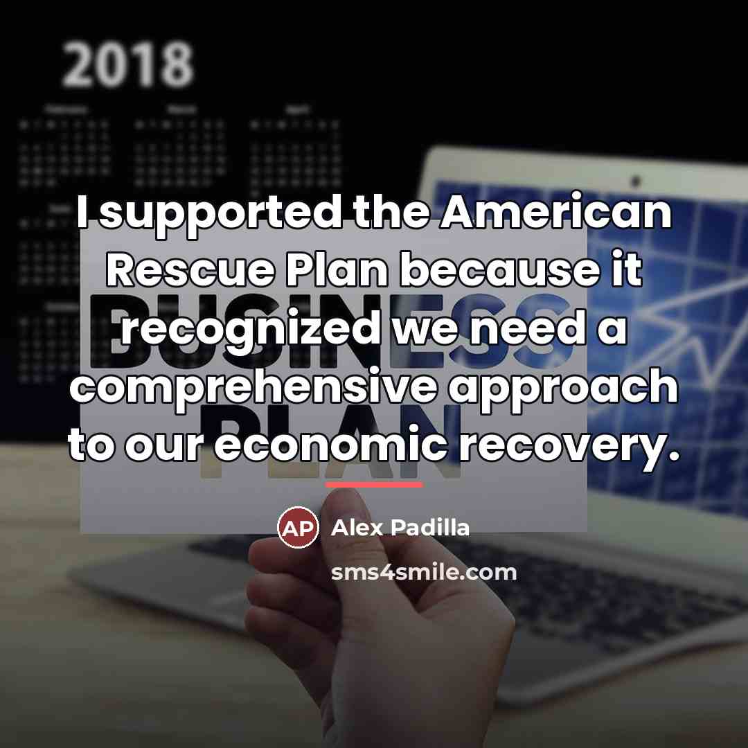 “I supported the American Rescue Plan because it recognized we…” quote by Alex Padilla