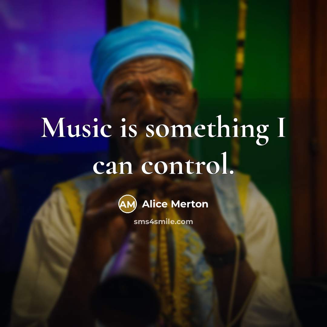 “Music is something I can control.…” quote by Alice Merton