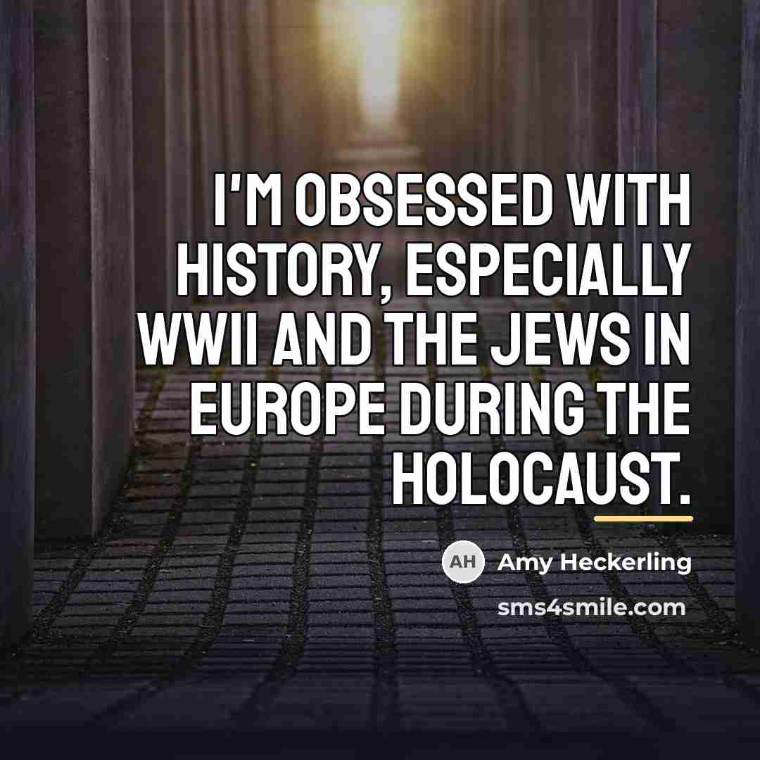 “I'm obsessed with history, especially WWII and the Jews in…” quote by Amy Heckerling