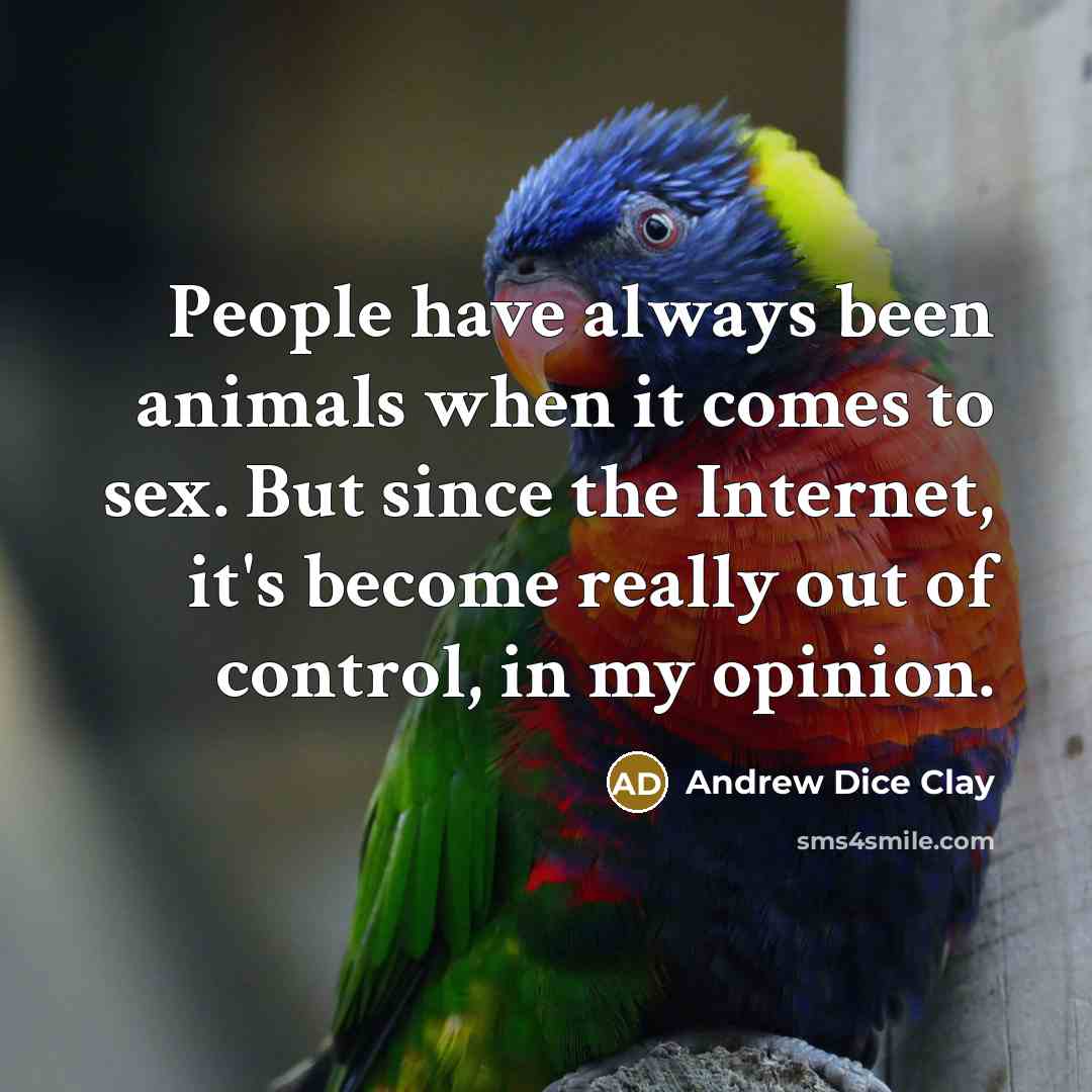 “People have always been animals when it comes to sex.…” quote by Andrew Dice Clay