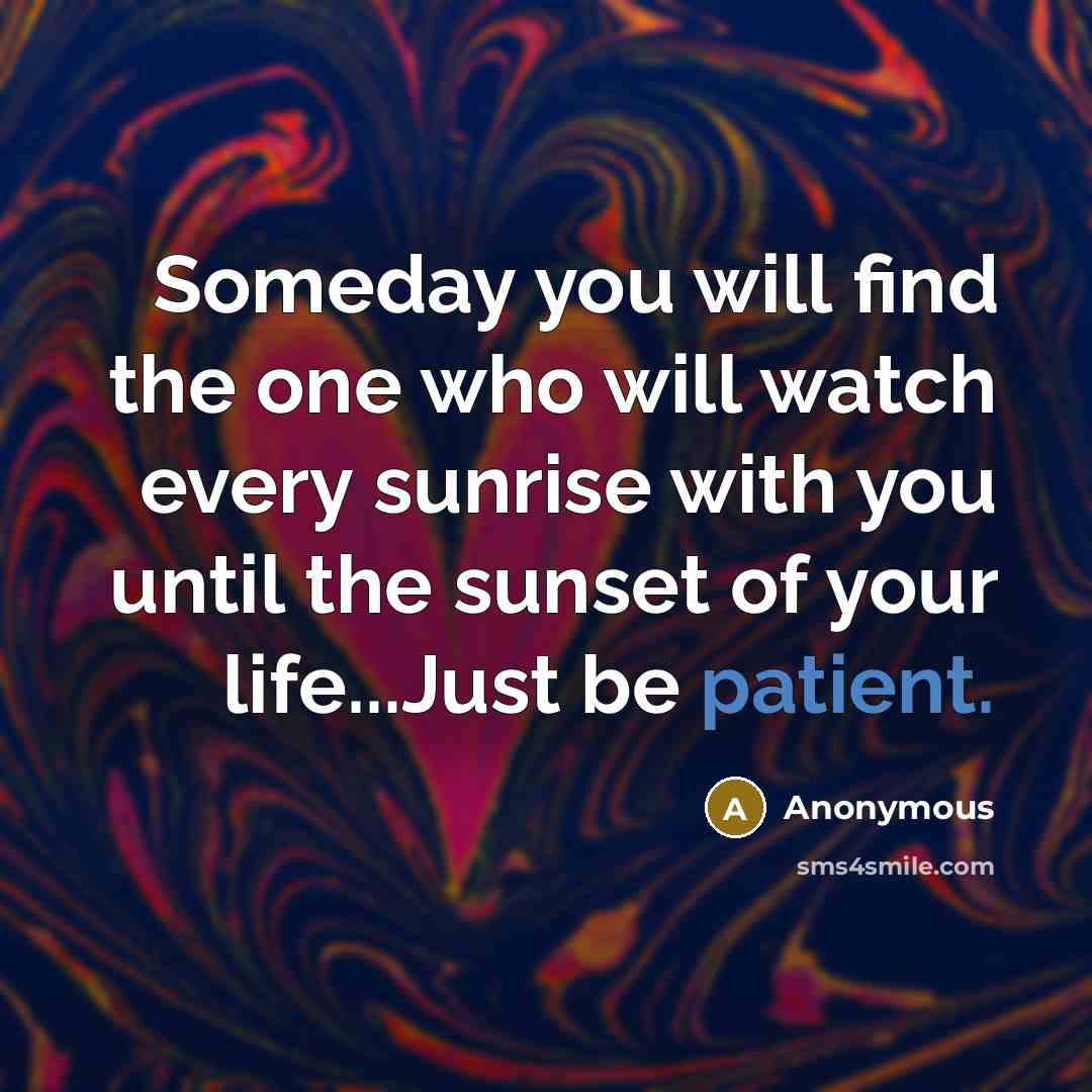 “Someday you will find the one who will watch every…” quote by Anonymous