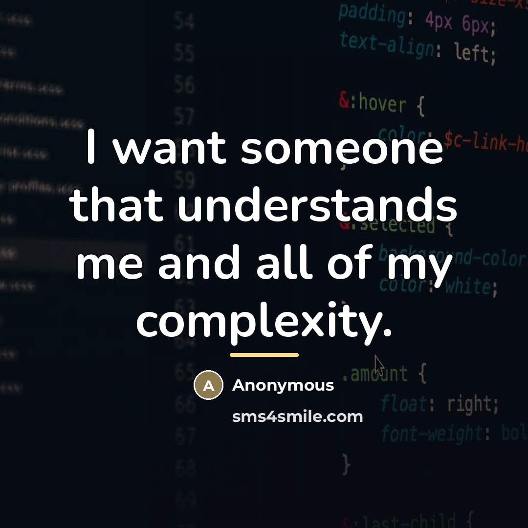 “I want someone that understands me and all of my…” quote by Anonymous