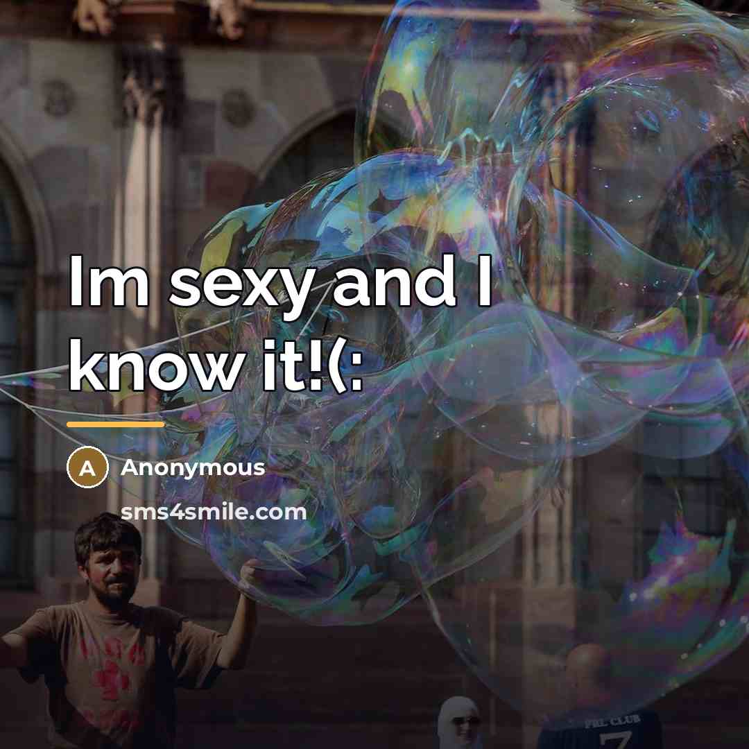“Im sexy and I know it!(:…” quote by Anonymous