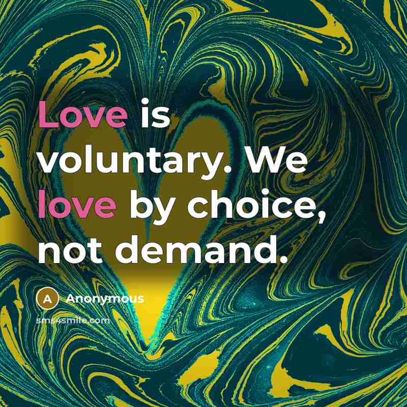 “Love is voluntary. We love by choice, not demand.” quote by Anonymous