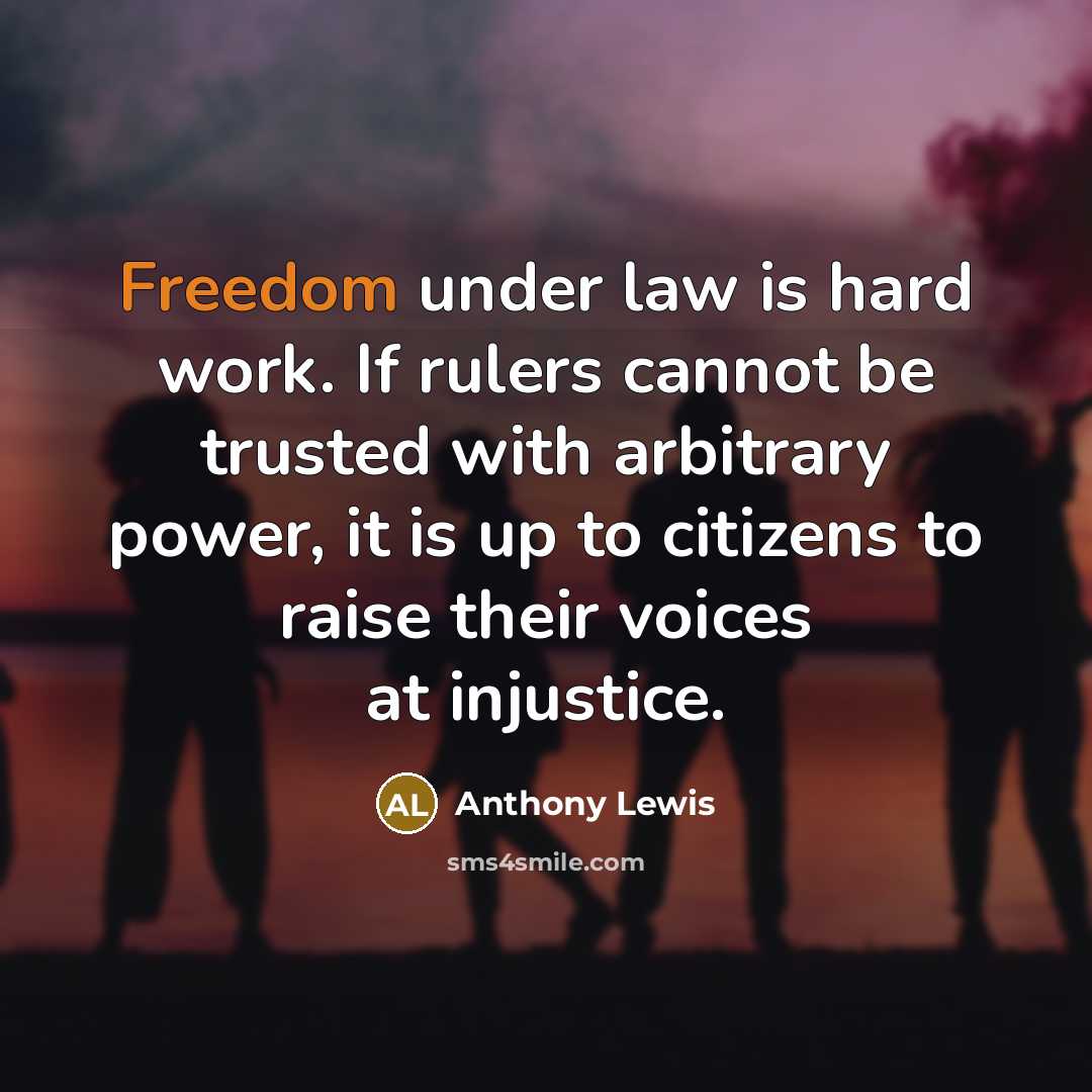 “Freedom under law is hard work. If rulers cannot be…” quote by Anthony Lewis