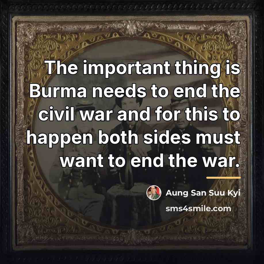 “The important thing is Burma needs to end the civil…” quote by Aung San Suu Kyi