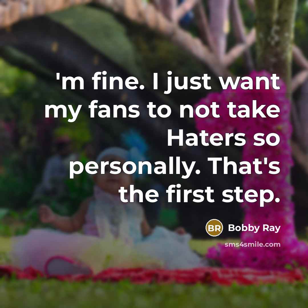 “'m fine. I just want my fans to not take…” quote by Bobby Ray