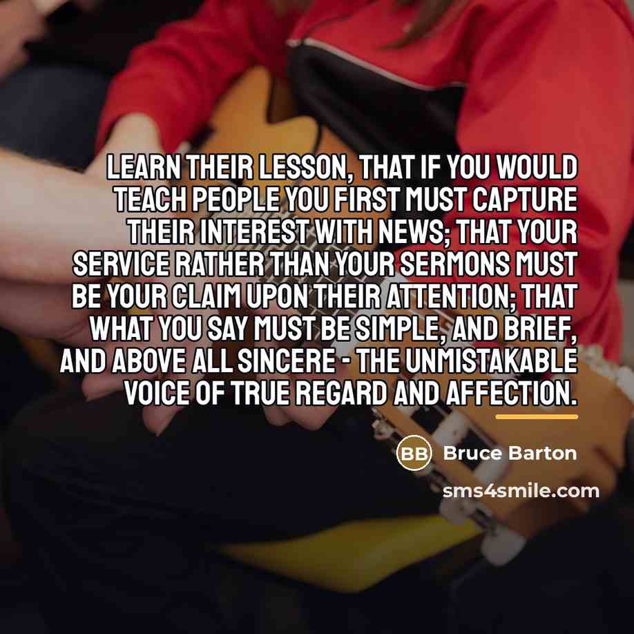 “Learn their lesson, that if you would teach people you…” quote by Bruce Barton