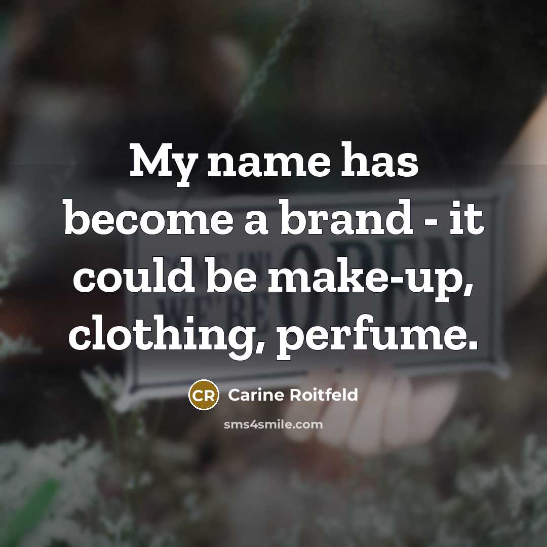 “My name has become a brand - it could be…” quote by Carine Roitfeld