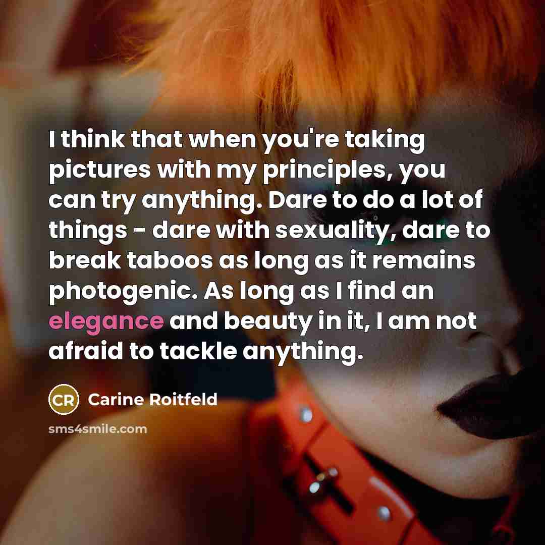 “I think that when you're taking pictures with my principles,…” quote by Carine Roitfeld