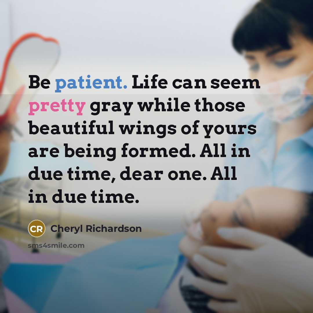 “Be patient. Life can seem pretty gray while those beautiful…” quote by Cheryl Richardson