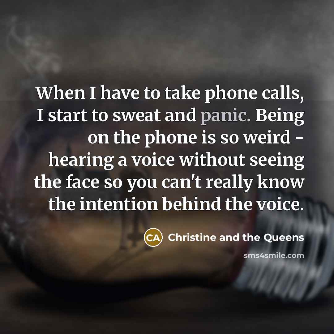 “When I have to take phone calls, I start to…” quote by Christine and the Queens
