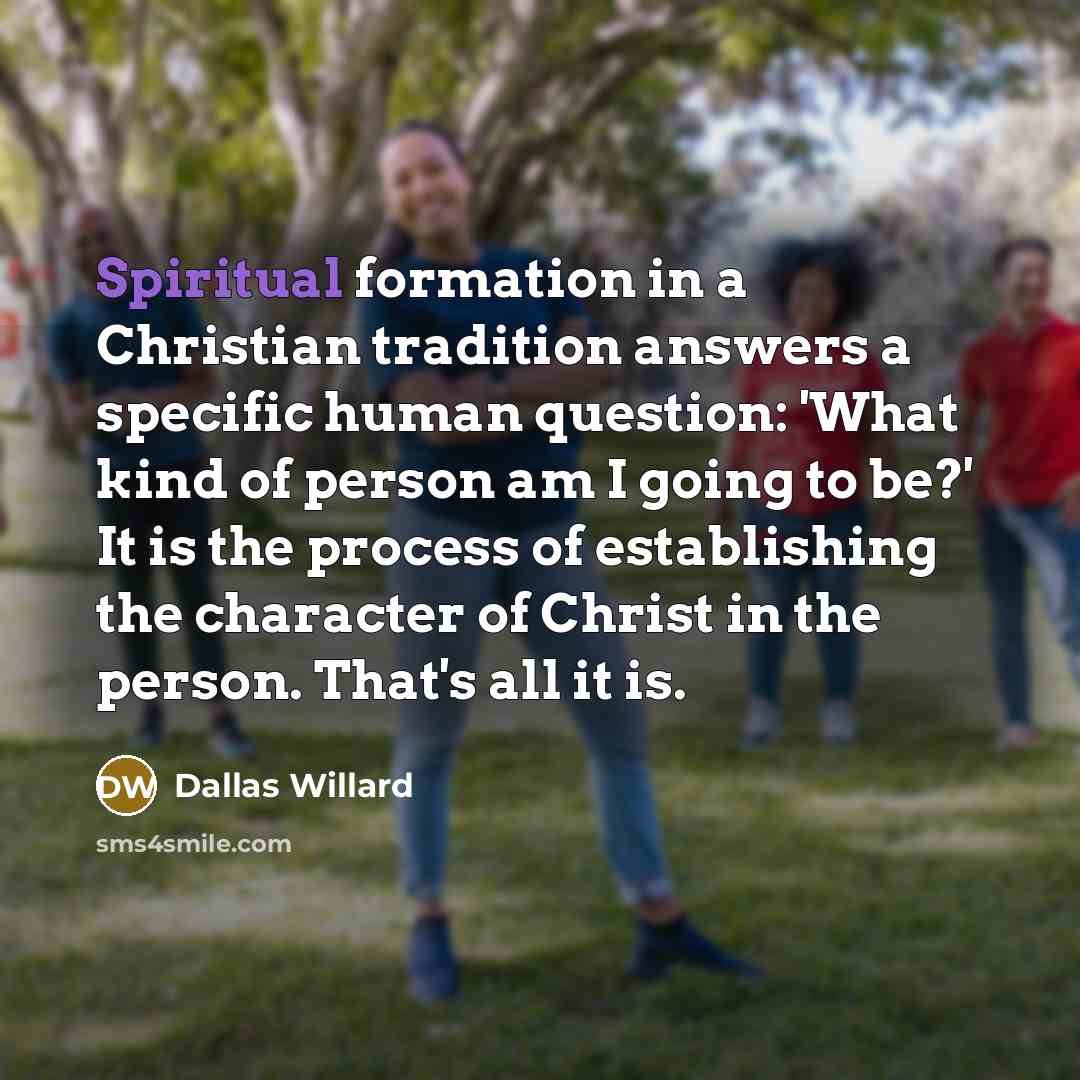 “Spiritual formation in a Christian tradition answers a specific human…” quote by Dallas Willard
