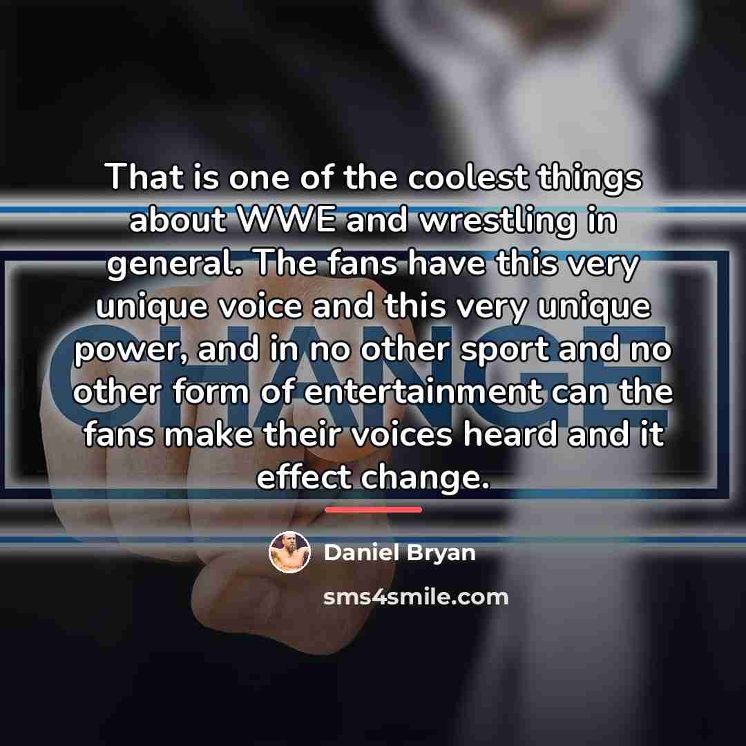“That is one of the coolest things about WWE and…” quote by Daniel Bryan