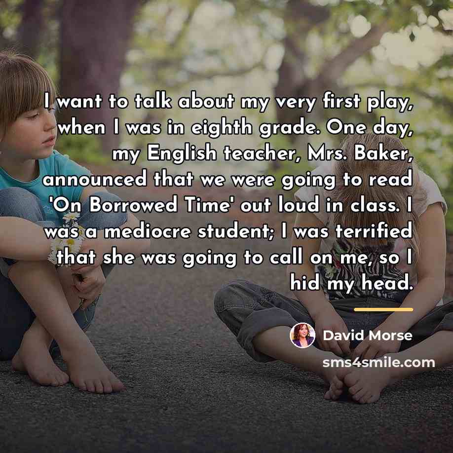 “I want to talk about my very first play, when…” quote by David Morse