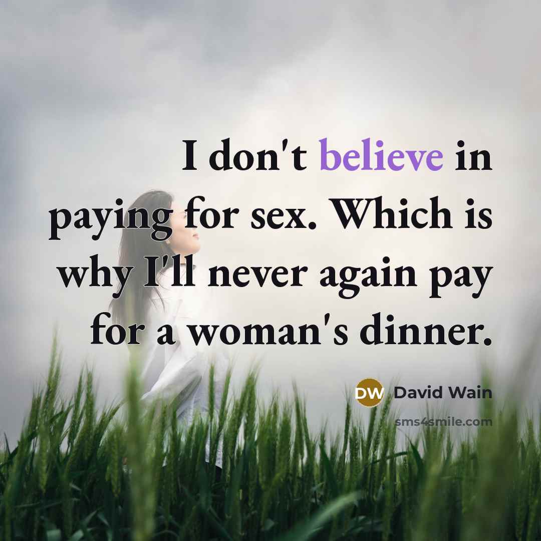 “I don't believe in paying for sex. Which is why…” quote by David Wain