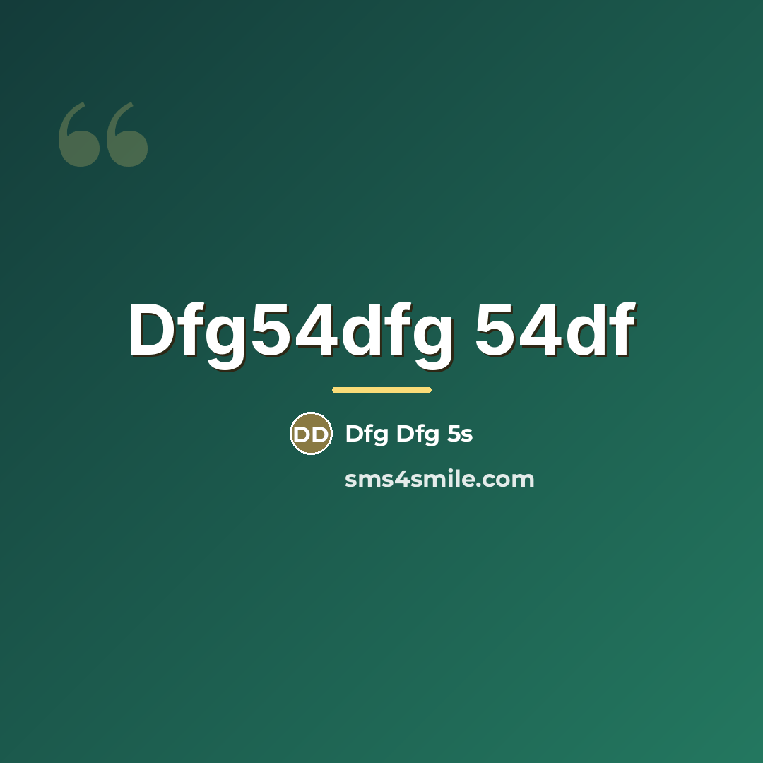 “Dfg54dfg 54df…” quote by Dfg Dfg 5s