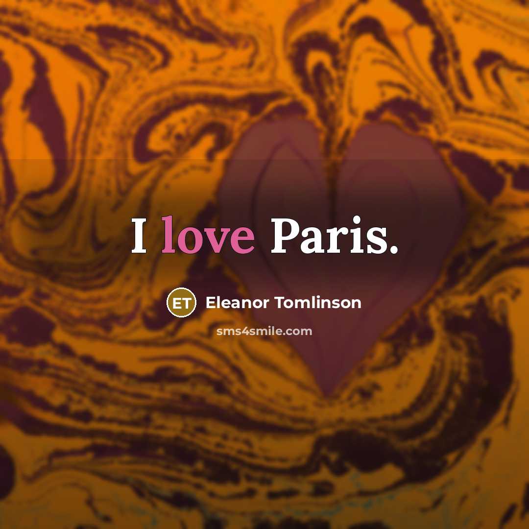 “I love Paris.…” quote by Eleanor Tomlinson