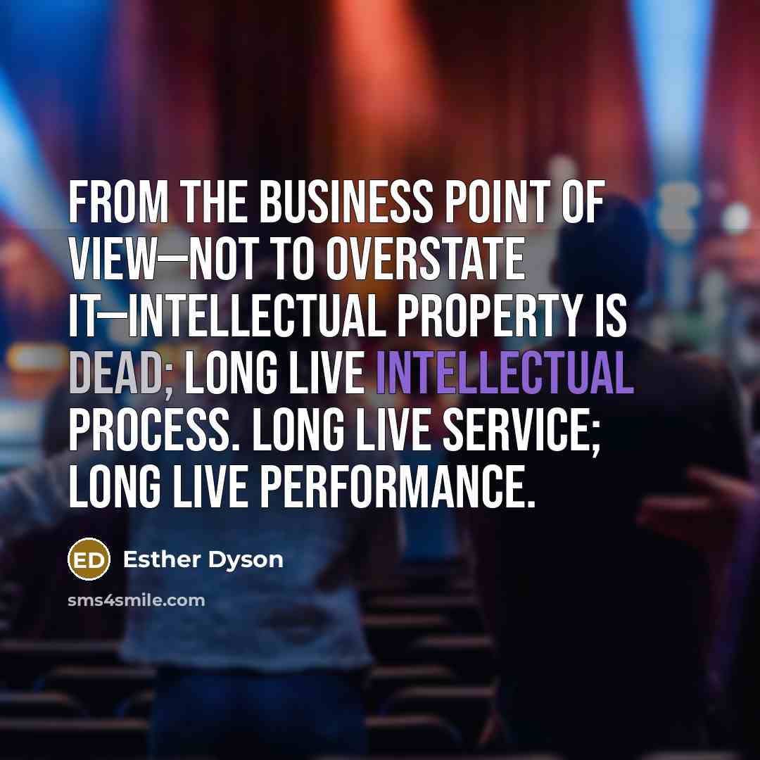 “From the business point of view—not to overstate it—intellectual property…” quote by Esther Dyson