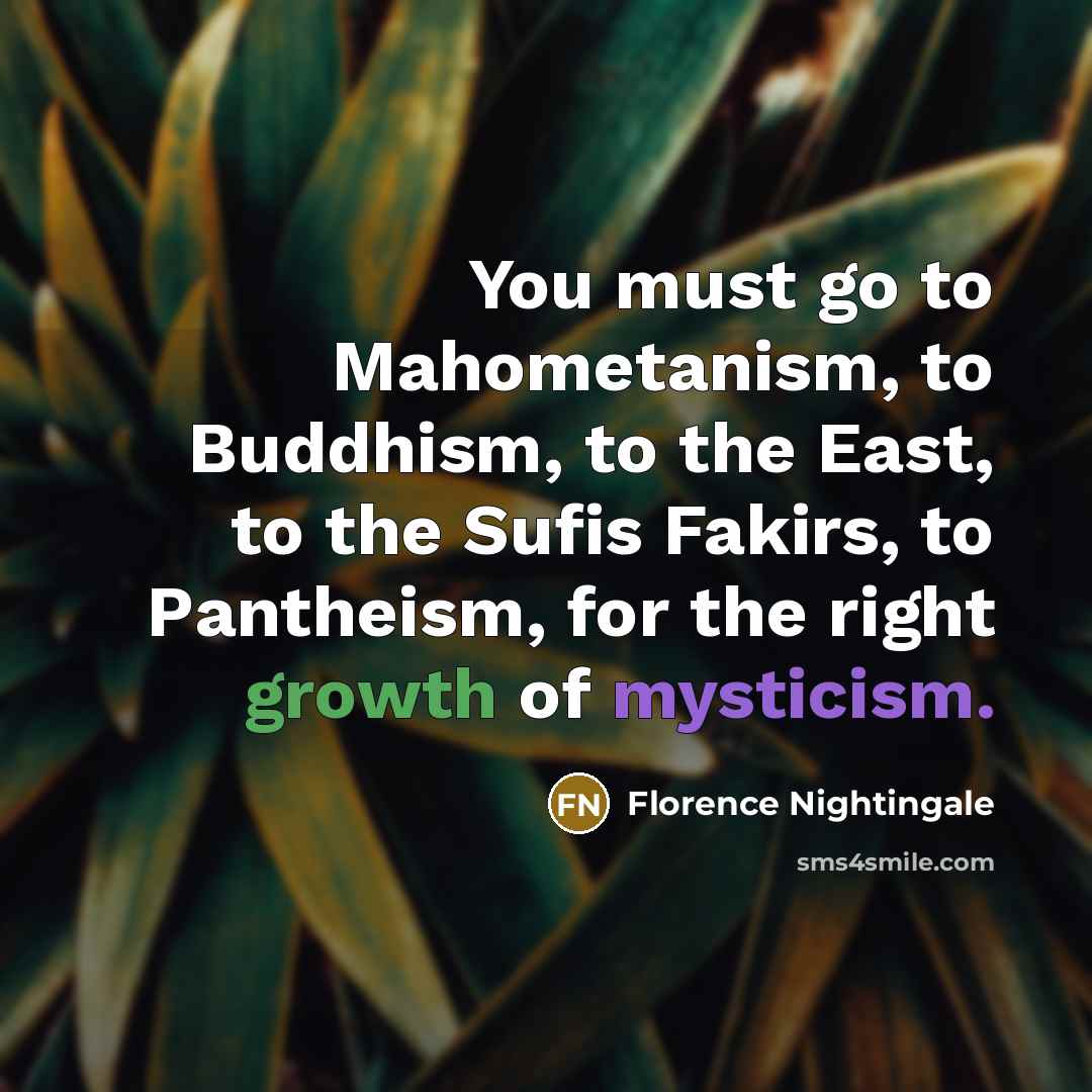 “You must go to Mahometanism, to Buddhism, to the East,…” quote by Florence Nightingale