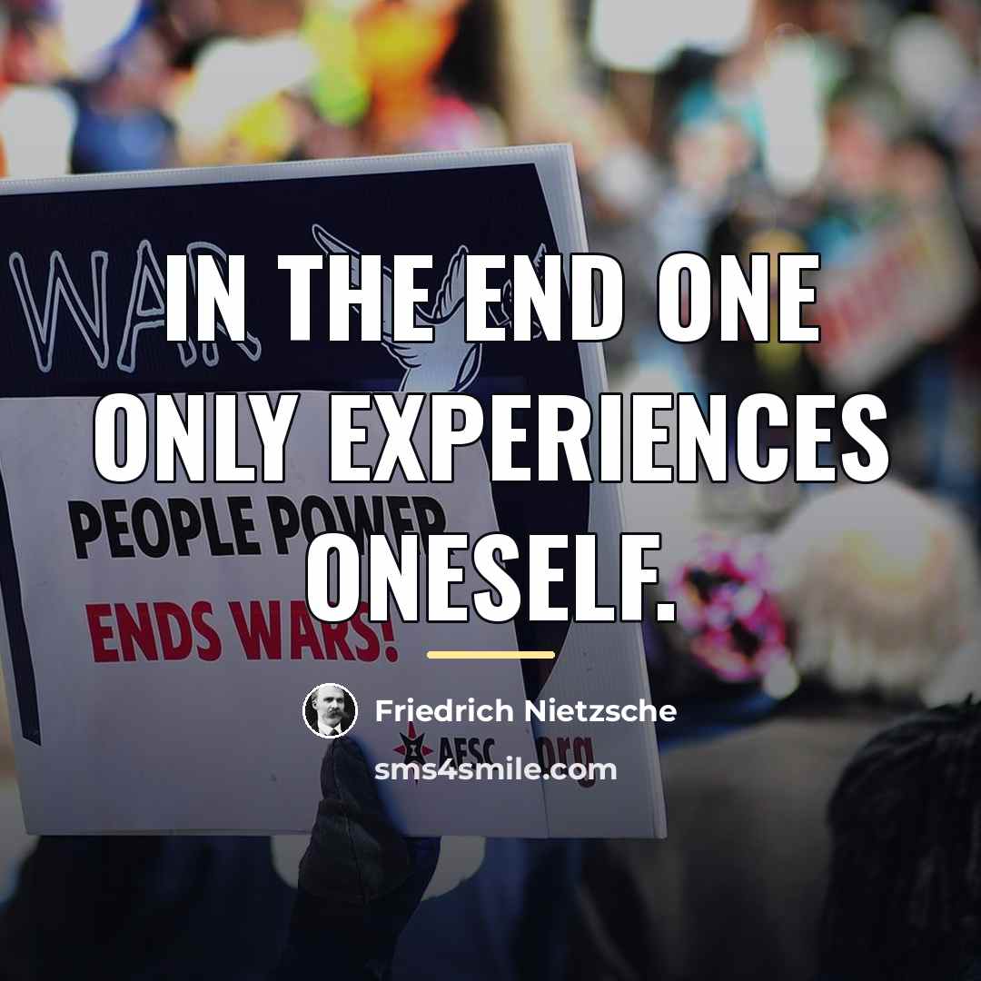 “In the end one only experiences oneself.…” quote by Friedrich Nietzsche