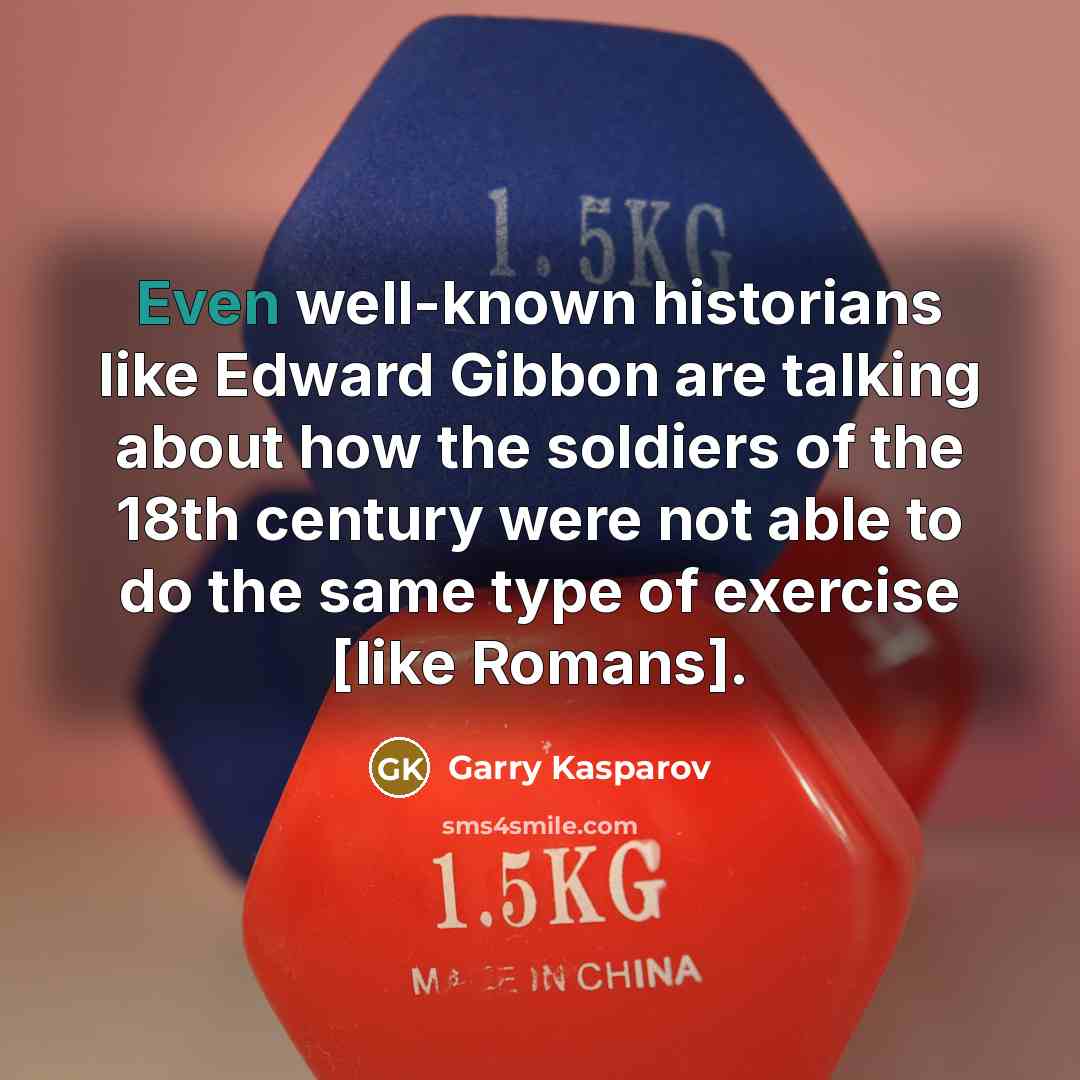 “Even well-known historians like Edward Gibbon are talking about how…” quote by Garry Kasparov