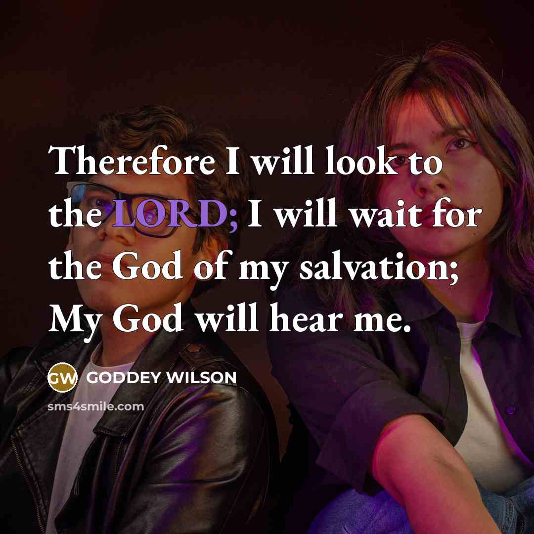 “Therefore I will look to the LORD; I will wait…” quote by GODDEY WILSON