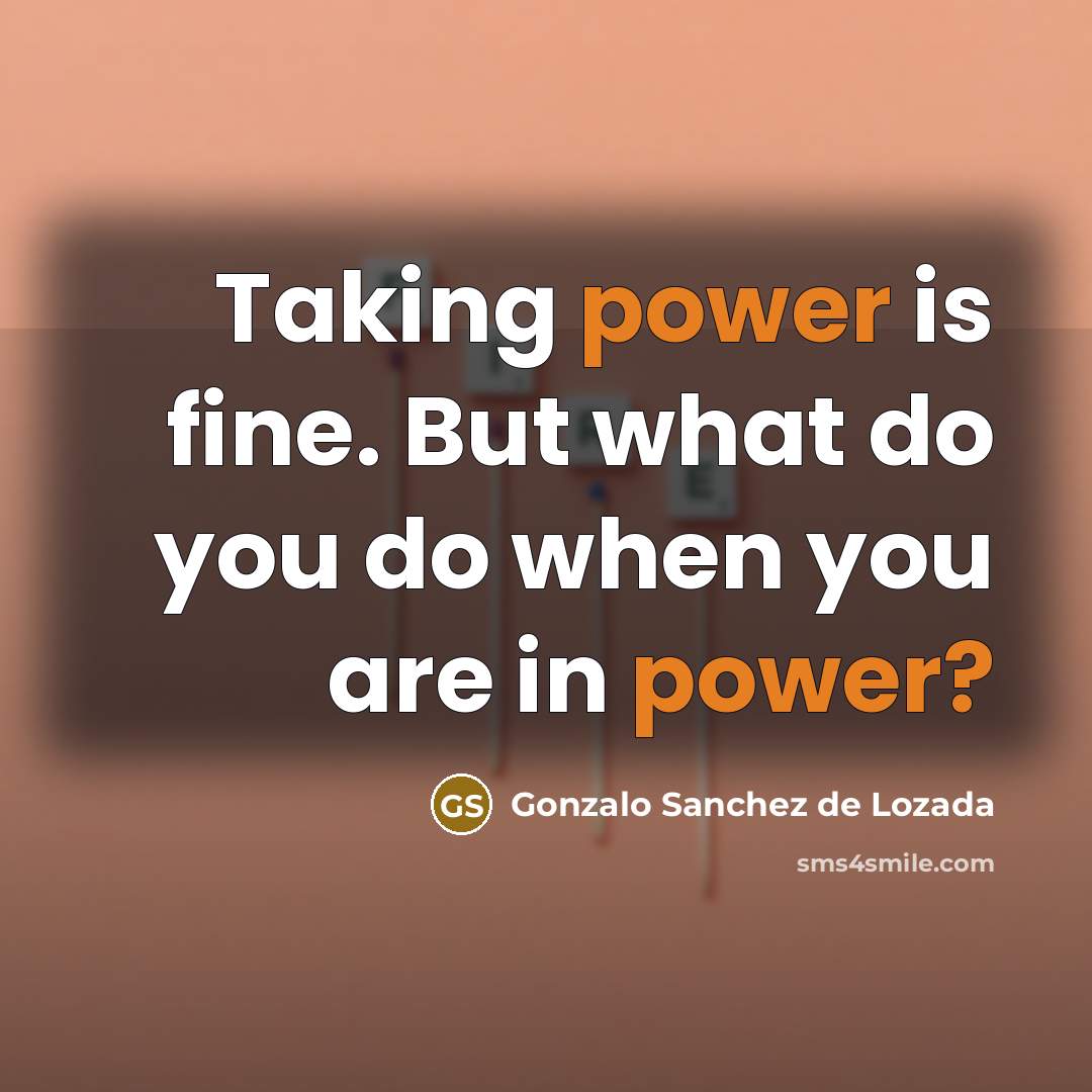 “Taking power is fine. But what do you do when…” quote by Gonzalo Sanchez de Lozada
