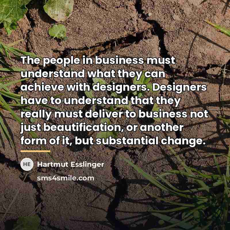 “The people in business must understand what they can achieve…” quote by Hartmut Esslinger