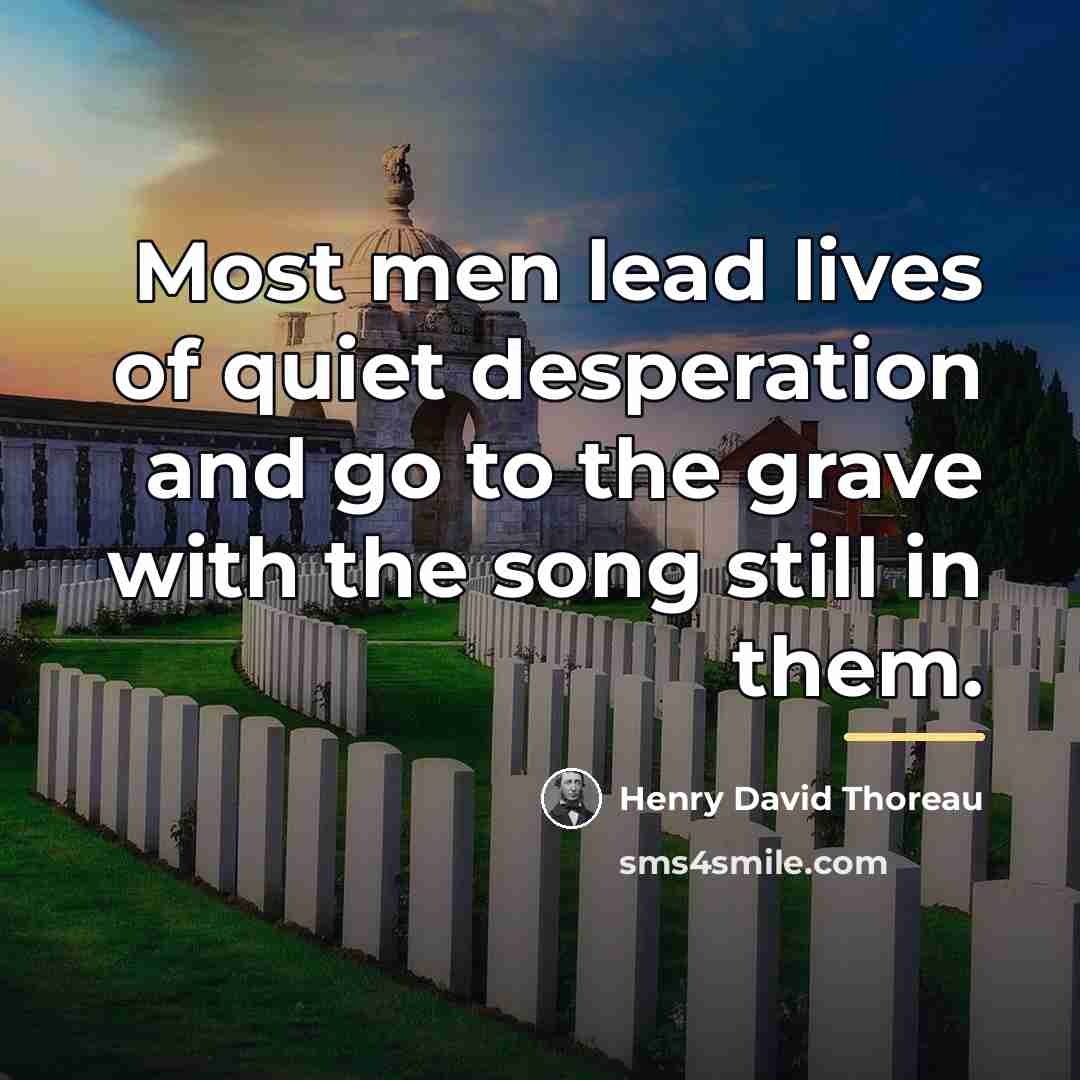 “Most men lead lives of quiet desperation and go to…” quote by Henry David Thoreau