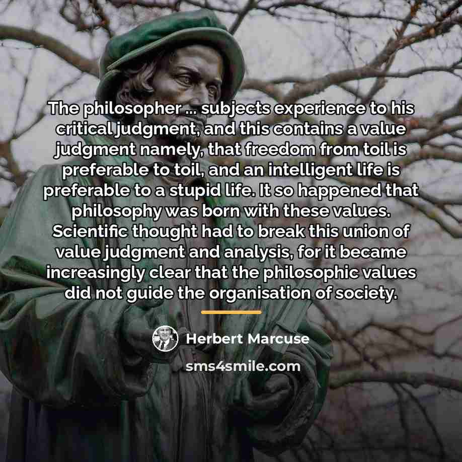 “The philosopher ... subjects experience to his critical judgment, and…” quote by Herbert Marcuse
