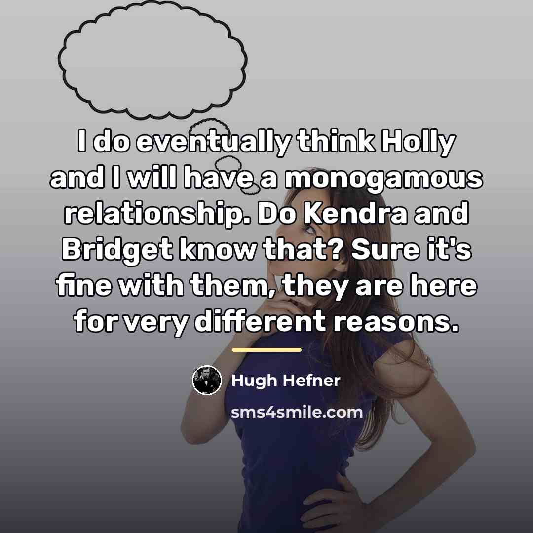 “I do eventually think Holly and I will have a…” quote by Hugh Hefner