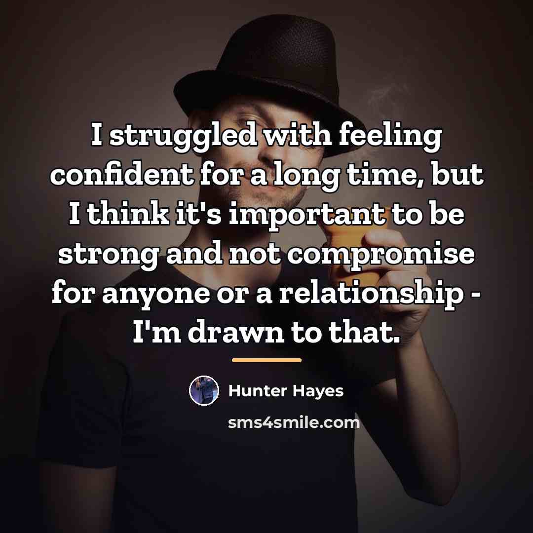 “I struggled with feeling confident for a long time, but…” quote by Hunter Hayes