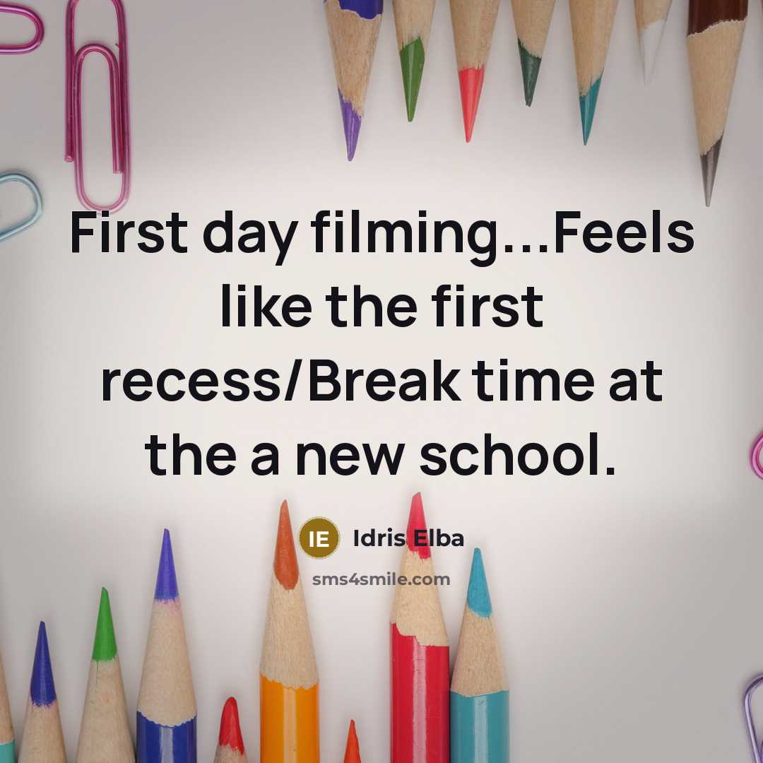 “First day filming...Feels like the first recess/Break time at the…” quote by Idris Elba