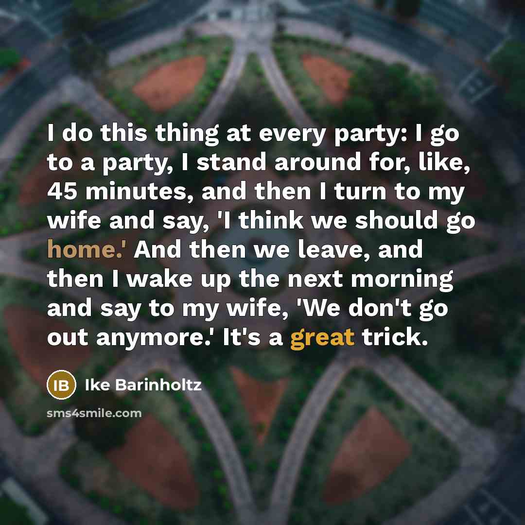 “I do this thing at every party: I go to…” quote by Ike Barinholtz